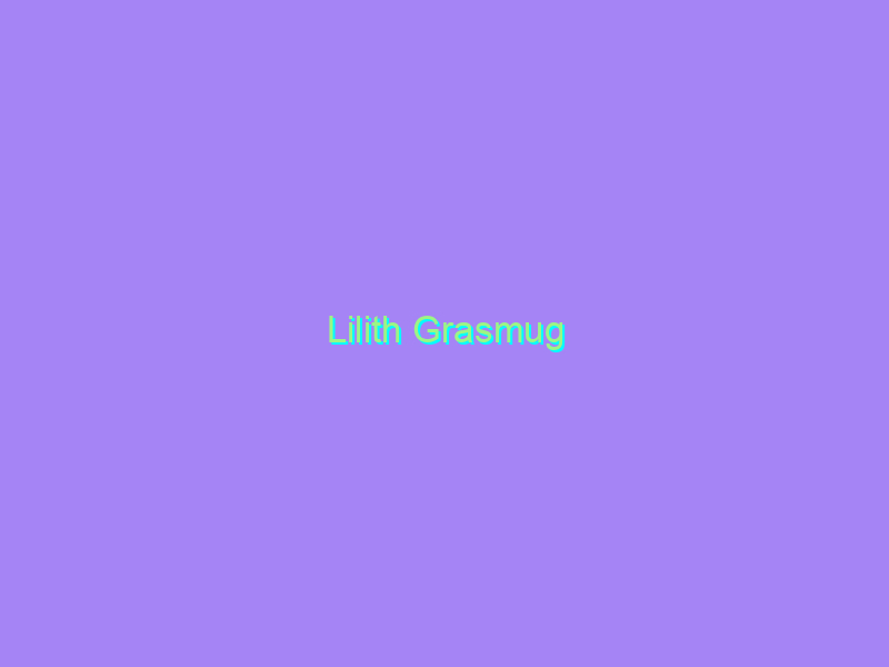 Lilith Grasmug