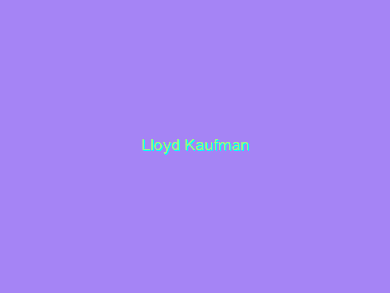 Lloyd Kaufman