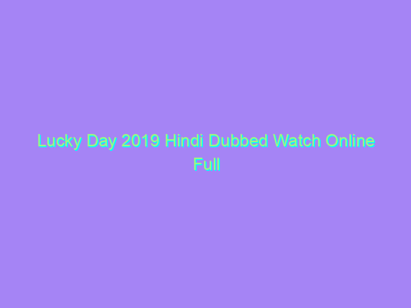 Lucky Day 2019 Hindi Dubbed Watch Online Full Movie