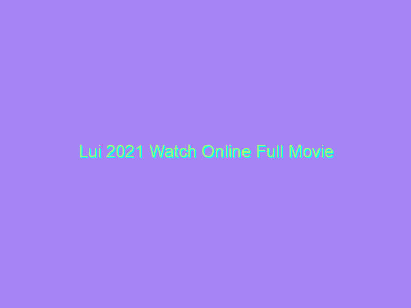 Lui 2021 Watch Online Full Movie