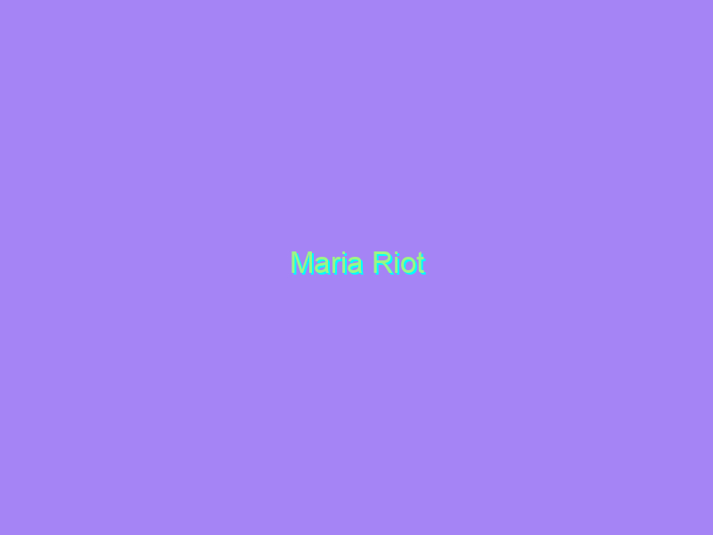 Maria Riot