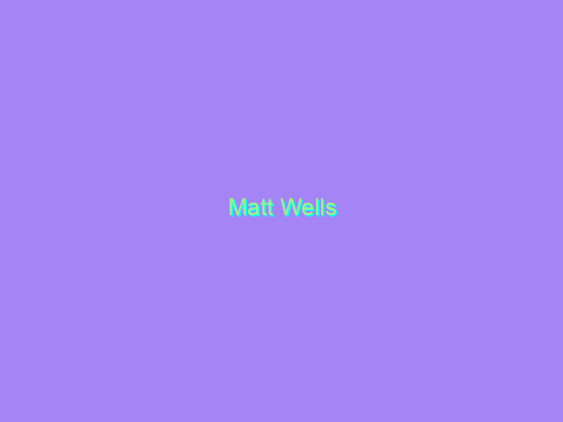 Matt Wells
