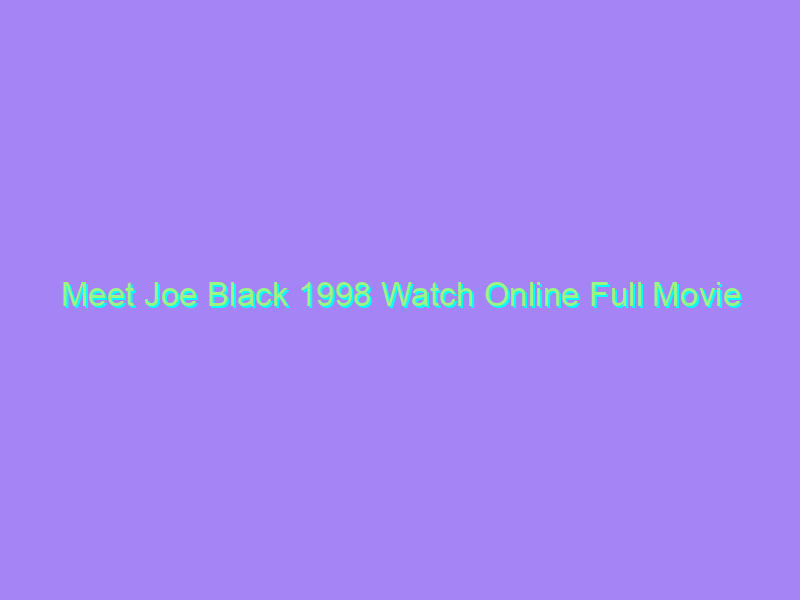 Meet Joe Black 1998 Watch Online Full Movie