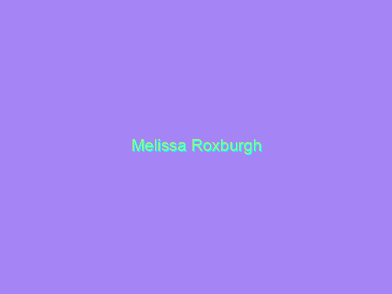 Melissa Roxburgh