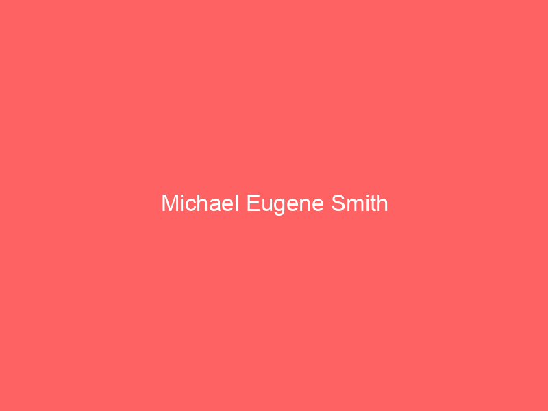 Michael Eugene Smith