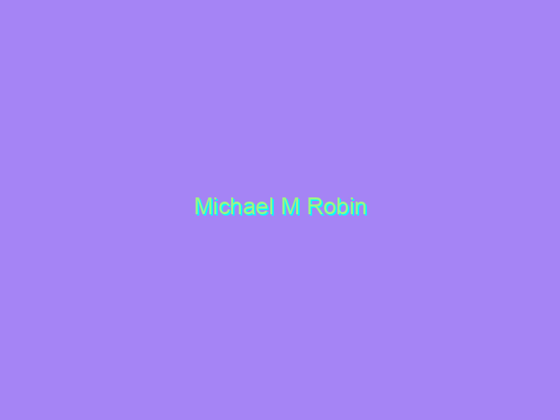 Michael M Robin