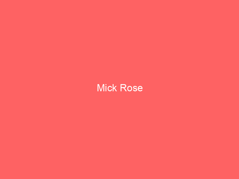 Mick Rose
