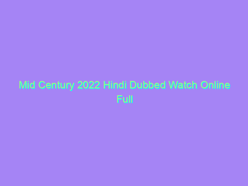Mid Century 2022 Hindi Dubbed Watch Online Full Movie