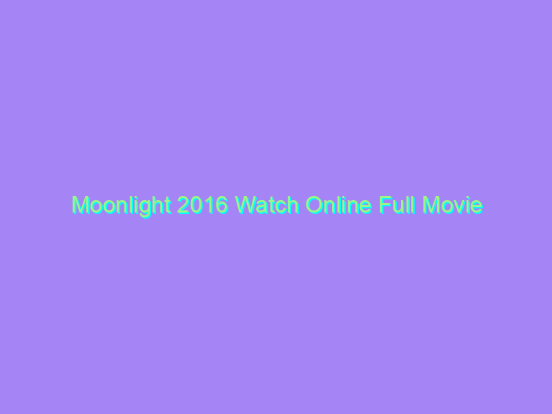 Moonlight 2016 Watch Online Full Movie