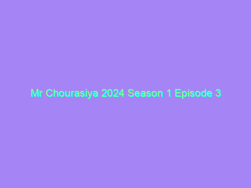 Mr Chourasiya 2024 Season 1 Episode 3 Rabbitmovies Original Watch Online Full Movie