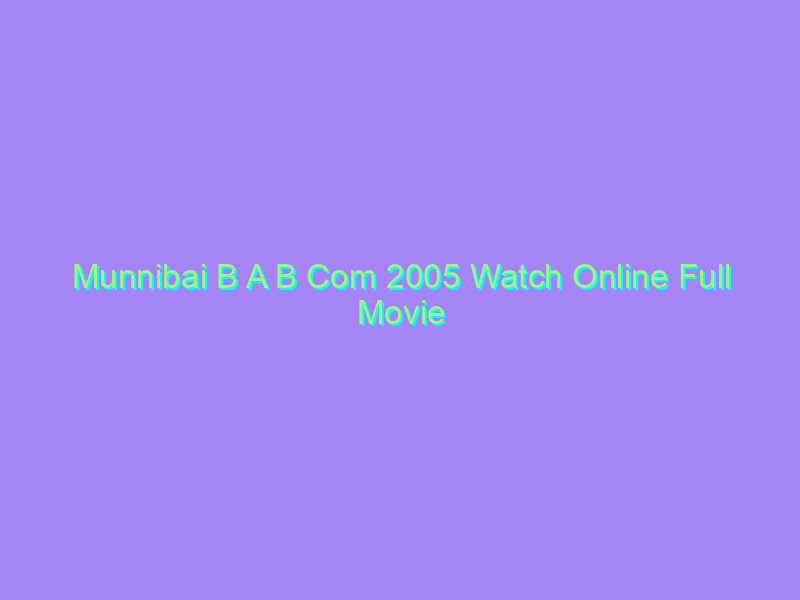 Munnibai B A B Com 2005 Watch Online Full Movie