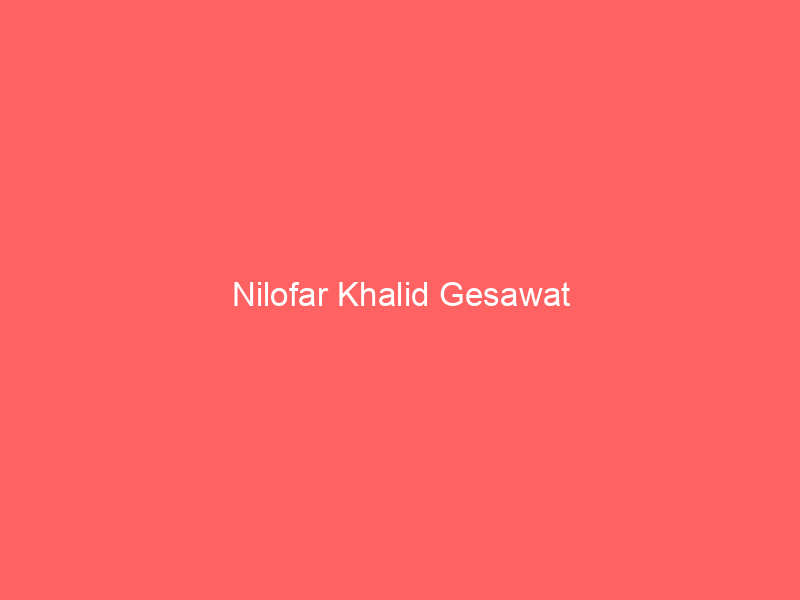Nilofar Khalid Gesawat