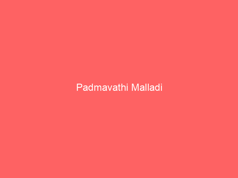 Padmavathi Malladi