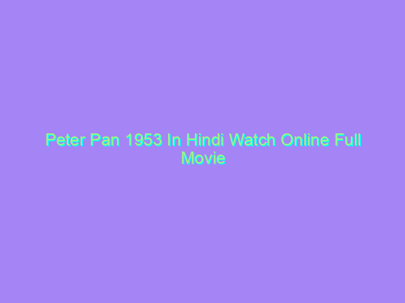 Peter Pan 1953 In Hindi Watch Online Full Movie