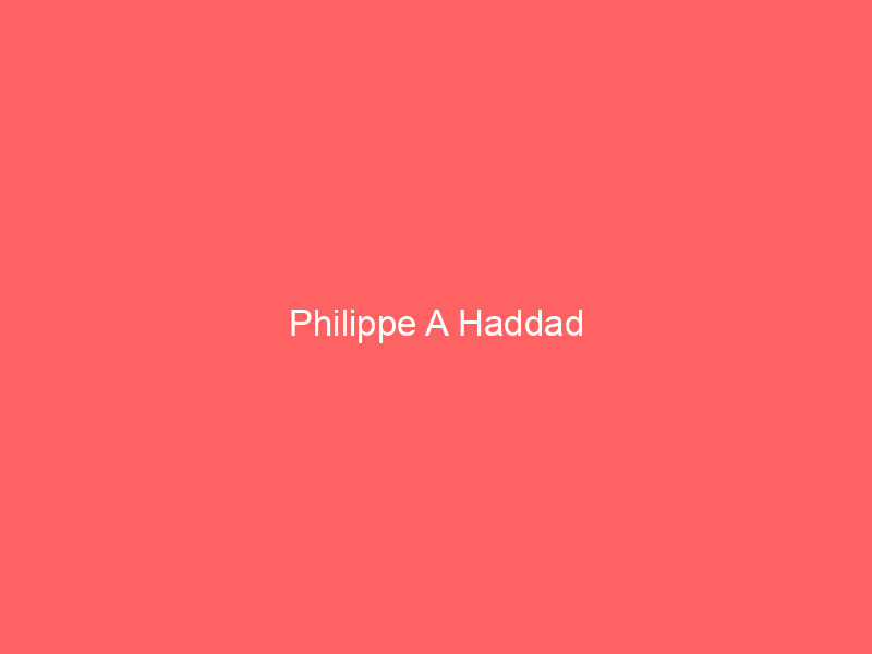 Philippe A Haddad