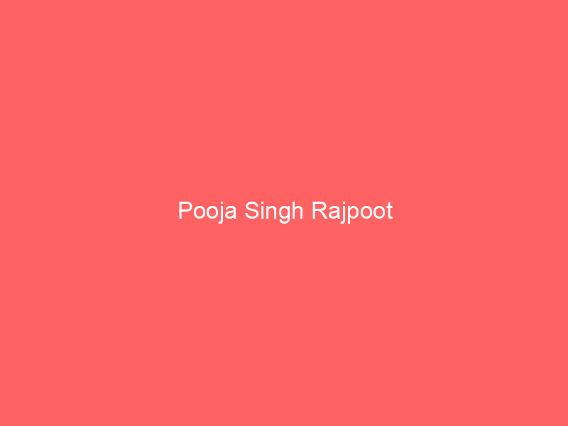 Pooja Singh Rajpoot