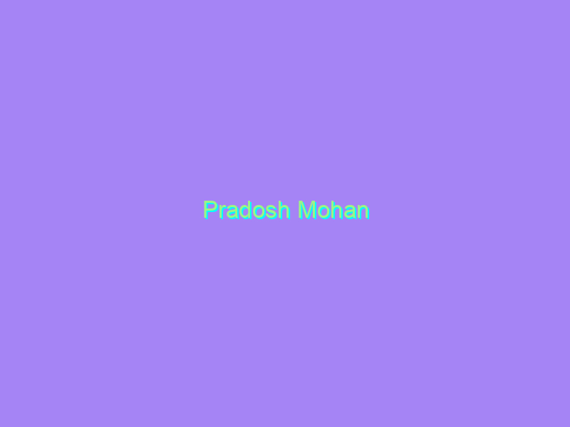 Pradosh Mohan