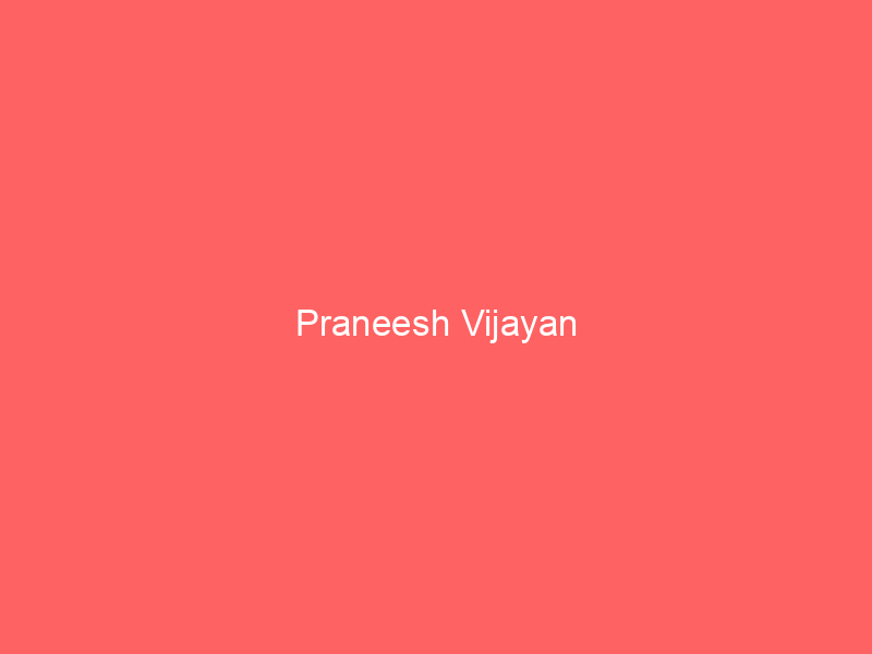 Praneesh Vijayan