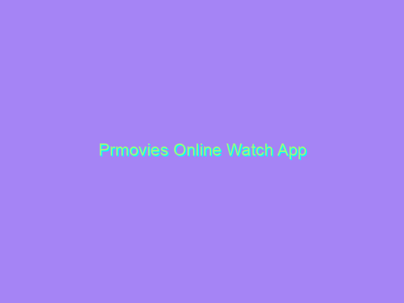 Prmovies Online Watch App