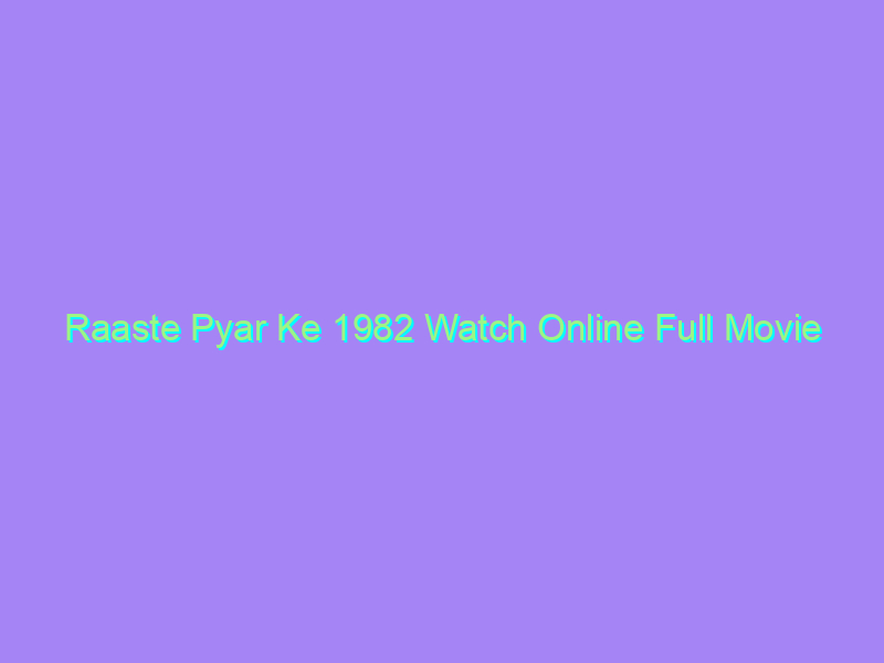Raaste Pyar Ke 1982 Watch Online Full Movie