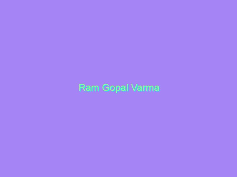 Ram Gopal Varma