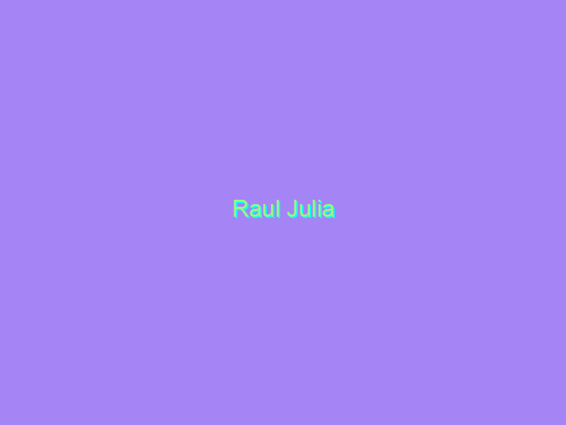 Raul Julia