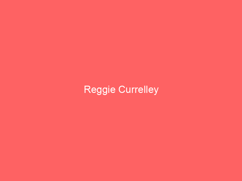 Reggie Currelley