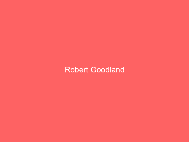 Robert Goodland