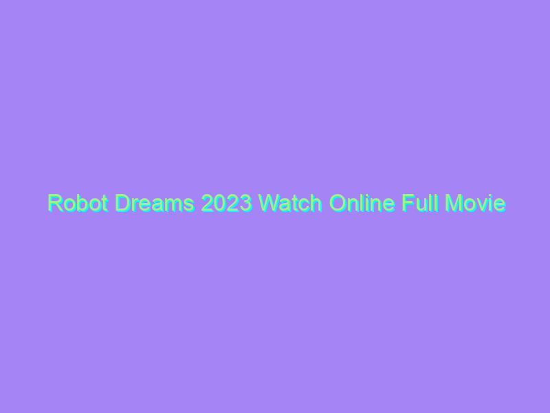 Robot Dreams 2023 Watch Online Full Movie