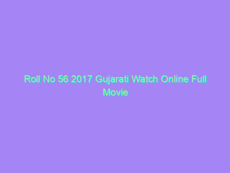 Roll No 56 2017 Gujarati Watch Online Full Movie