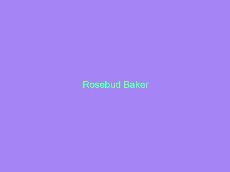Rosebud Baker