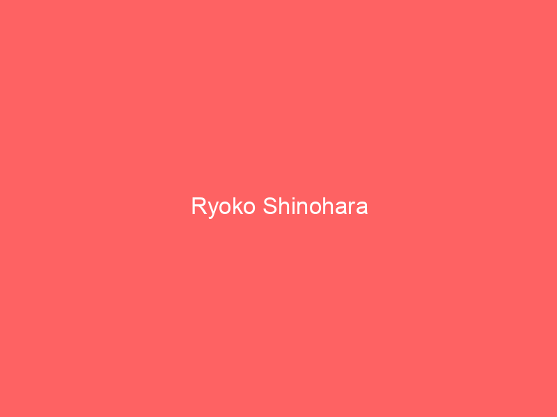 Ryoko Shinohara
