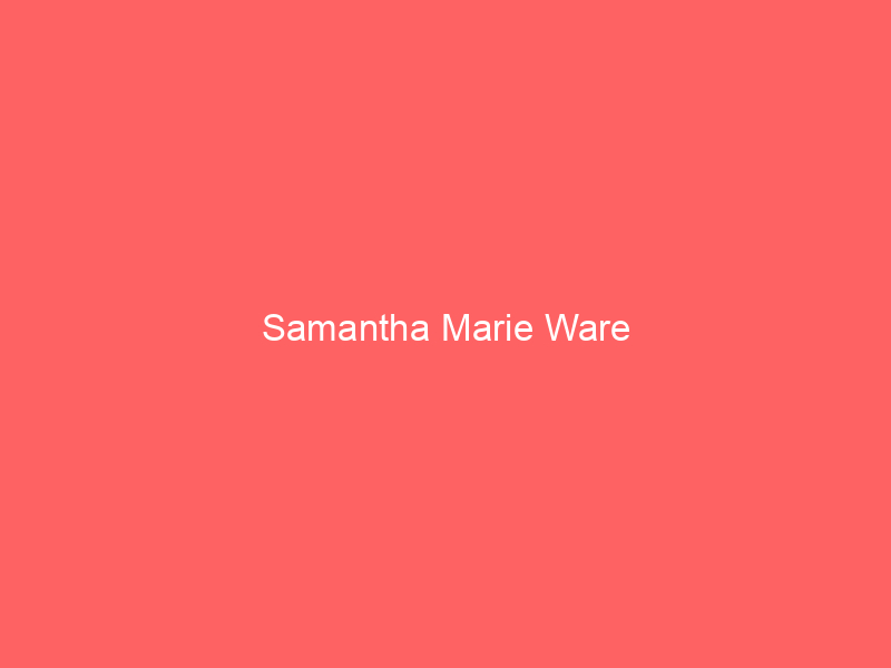 Samantha Marie Ware