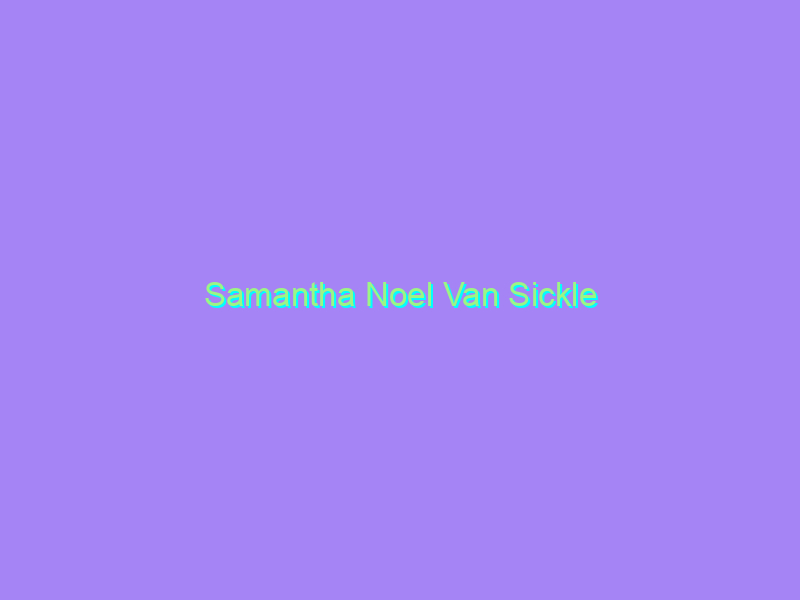 Samantha Noel Van Sickle
