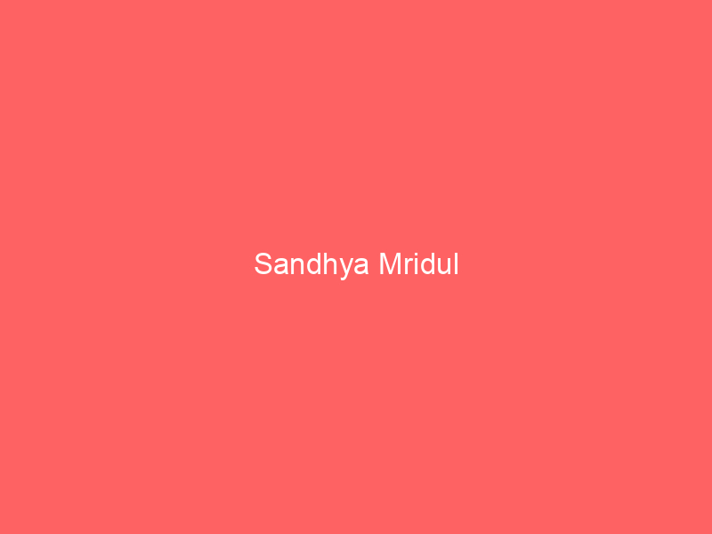 Sandhya Mridul