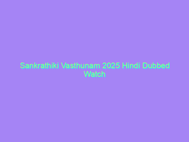 Sankrathiki Vasthunam 2025 Hindi Dubbed Watch Online Full Movie