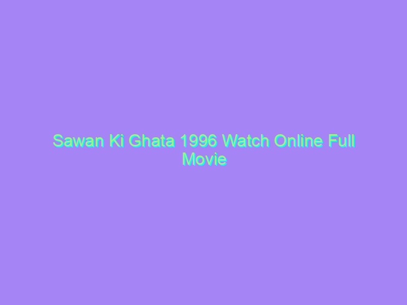 Sawan Ki Ghata 1996 Watch Online Full Movie