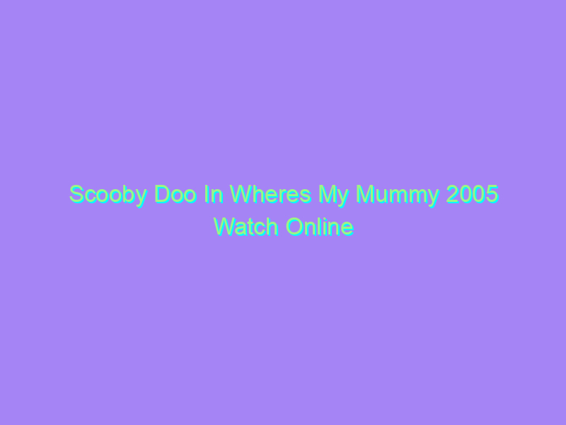 Scooby Doo In Wheres My Mummy 2005 Watch Online Full Movie