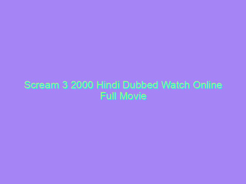 Scream 3 2000 Hindi Dubbed Watch Online Full Movie