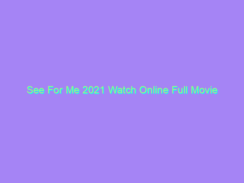 See For Me 2021 Watch Online Full Movie