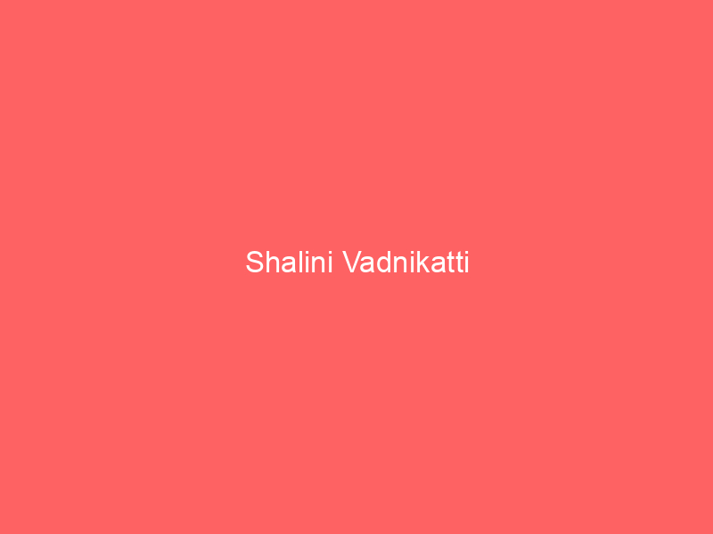 Shalini Vadnikatti