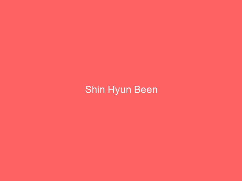 Shin Hyun Been