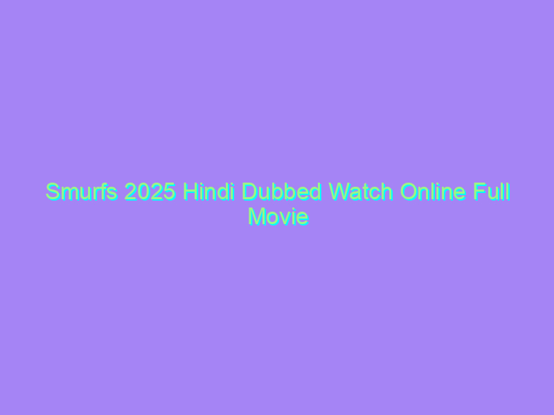 Smurfs 2025 Hindi Dubbed Watch Online Full Movie