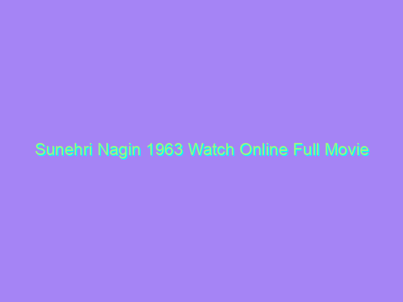 Sunehri Nagin 1963 Watch Online Full Movie