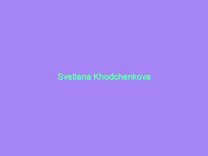 Svetlana Khodchenkova