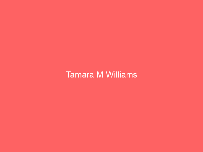 Tamara M Williams