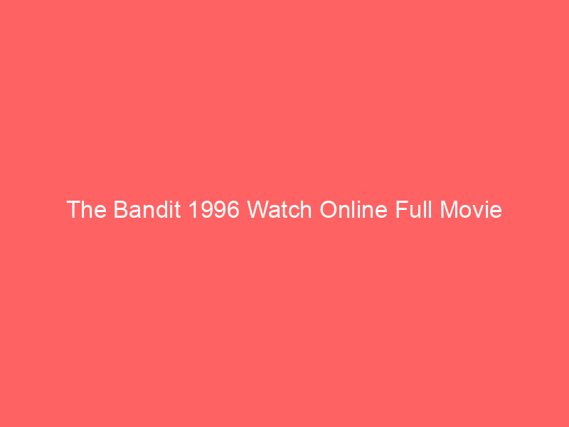 The Bandit 1996 Watch Online Full Movie