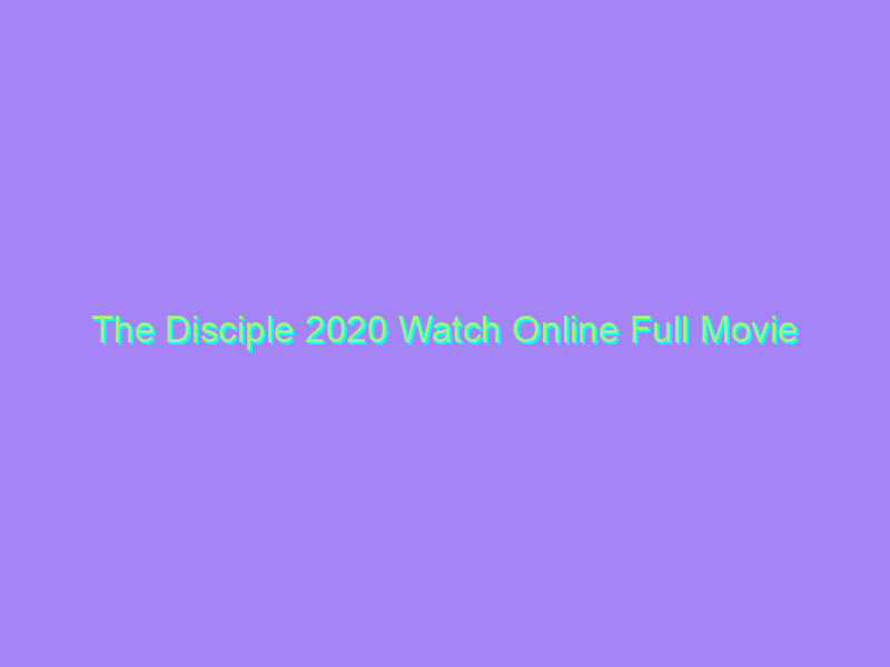 The Disciple 2020 Watch Online Full Movie