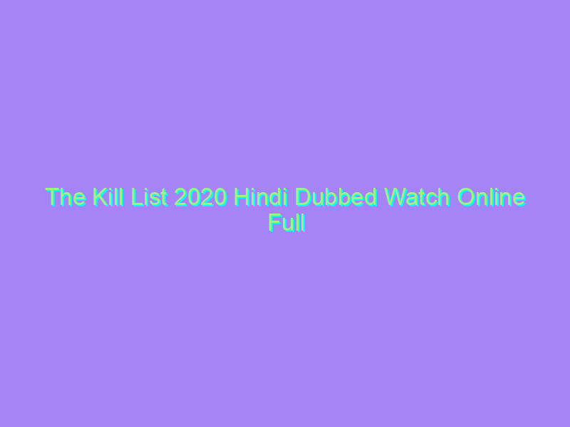The Kill List 2020 Hindi Dubbed Watch Online Full Movie
