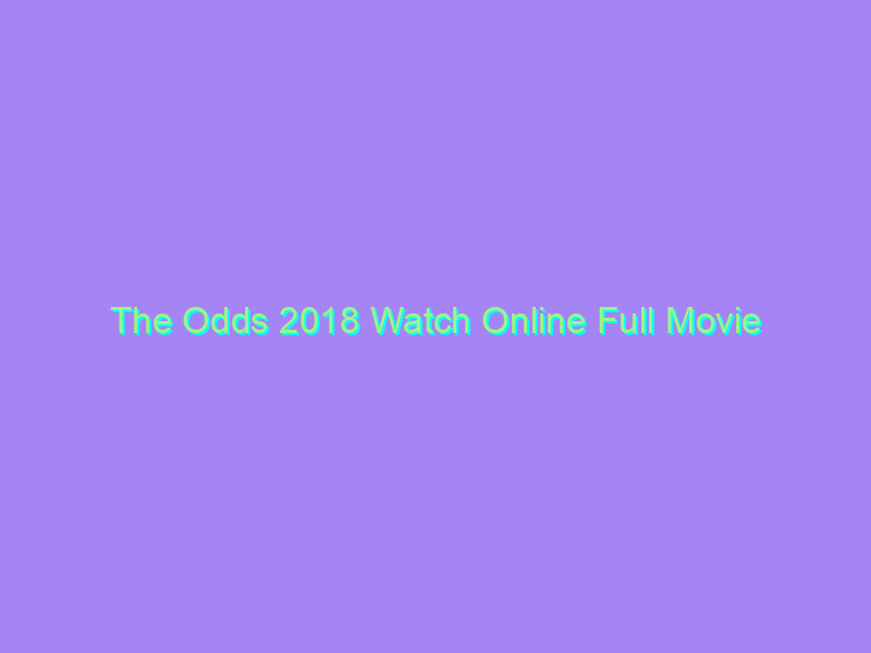 The Odds 2018 Watch Online Full Movie
